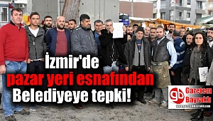 İzmir'de Pazar Yeri Esnafından Belediyeye Tepki