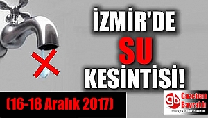 İzmir'de su kesintisi (16-18 Aralık 2017)