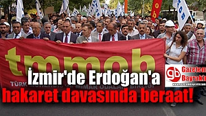 İzmir'de TMMOB ve MMO yöneticilerine 'Erdoğan'a hakaret' davasında beraat