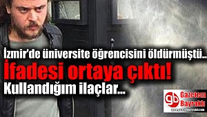 İzmir'de üniversite öğrencisi kızı öldüren katil ifade verdi