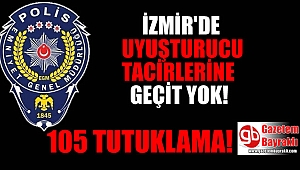 İzmir'de uyuşturucu tacirlerine geçit yok