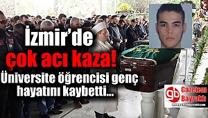 İzmir'deki üniversite öğrencisi kazada hayatını kaybetti