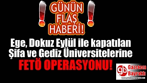 İzmir'deki Üniversitelere FETÖ operasyonu