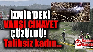 İzmir'deki vahşette sır perdesi ortadan kalktı