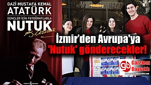 İzmir'den Avrupa'ya 'Nutuk' gönderecekler