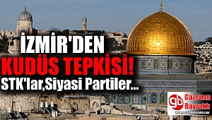 İzmir'den, Trump'ın 'Kudüs' kararına tepki