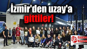 İzmir'den uzay'a gittiler
