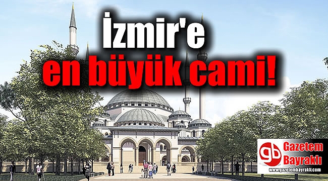İzmir'e en büyük cami