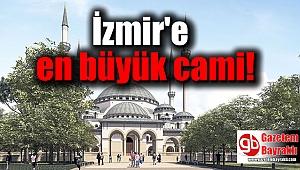 İzmir'e en büyük cami