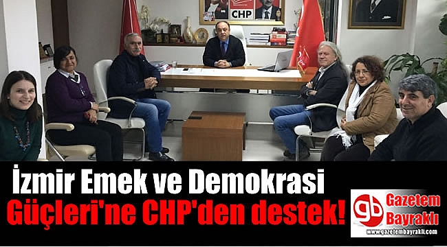 İzmir Emek ve Demokrasi Güçleri'ne CHP'den destek