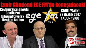 İzmir Gündemi Bugün EGE FM'de Konuşulacak