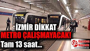 İzmir metrosu hafta sonu belirli saatlerde çalışmayacak