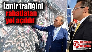İzmir trafiğini rahatlatan yol açıldı