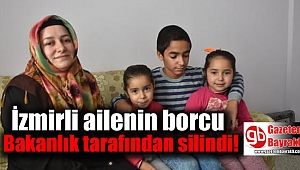 İzmirli ailenin borcu Bakanlık tarafından silindi