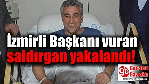 İzmirli Başkanı vuran saldırgan yakalandı