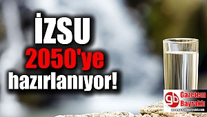 İZSU 2050'ye hazırlanıyor