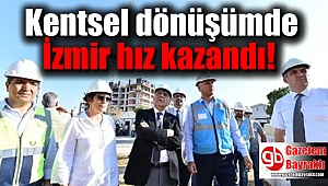 Kentsel dönüşümde, İzmir hız kazandı