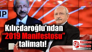 Kılıçdaroğlu'ndan “2019 Manifestosu” talimatı