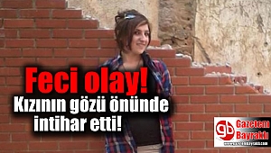 Kızının gözü önünde intihar etti