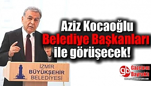 Kocaoğlu Belediye Başkanları ile görüşecek