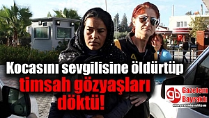 Kocasını sevgilisine öldürtüp, timsah gözyaşları döktü