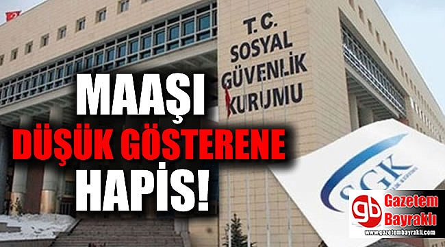 Maaşı düşük gösterene hapis