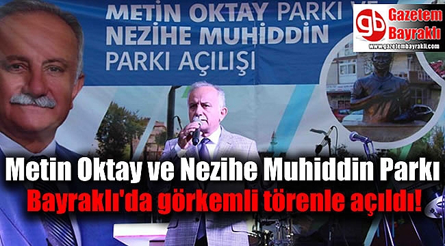 Metin Oktay ve Nezihe Muhiddin Parkı Bayraklı'ya çok yakıştı