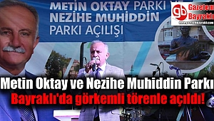 Metin Oktay ve Nezihe Muhiddin Parkı Bayraklı'ya çok yakıştı