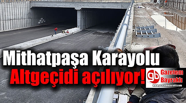 Mithatpaşa Karayolu Altgeçidi açılıyor