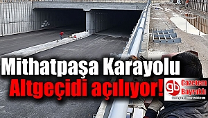 Mithatpaşa Karayolu Altgeçidi açılıyor