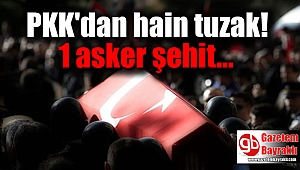 PKK'dan hain tuzak : 1 asker şehit