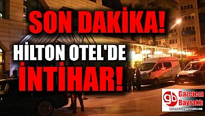 SON DAKİKA : İzmir Hilton Otel'de intihar