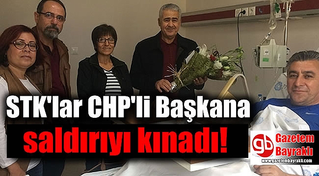 STK'lar CHP'li Başkana saldırıyı kınadı