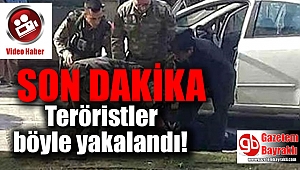 Teröristler böyle yakalandı