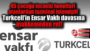 Turkcell’in Ensar Vakfı davasına mahkemeden ret