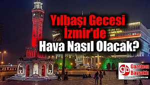 Yılbaşı gecesi İzmir'de hava nasıl olacak