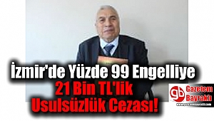Yüzde 99 Engelliye 21 Bin TL'lik Usulsüzlük Cezası