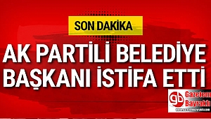Ak Partili Belediye Başkanı istifa etti