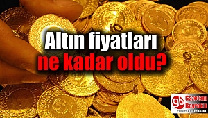 Altın fiyatları ne kadar oldu