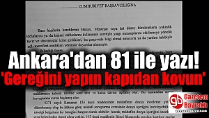 Ankara'dan 81 ile yazı : 'Gereğini yapın kapıdan kovun'