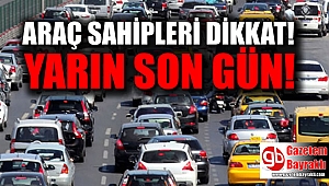 Araç sahipleri dikkat: O ödemelerde yarın son gün