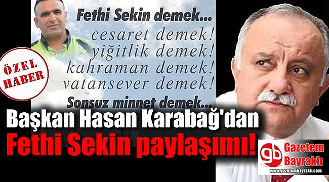 Başkan Hasan Karabağ'dan Fethi Sekin paylaşımı