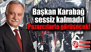 Başkan Karabağ pazarcılarla görüşecek