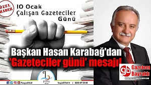 Başkanı Hasan Karabağ'dan 'Gazeteciler günü' mesajı