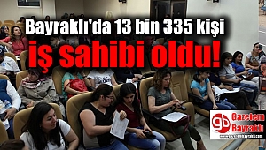 Bayraklı'da 13 bin 335 kişi iş sahibi oldu