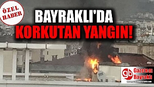 Bayraklı'da korkutan yangın
