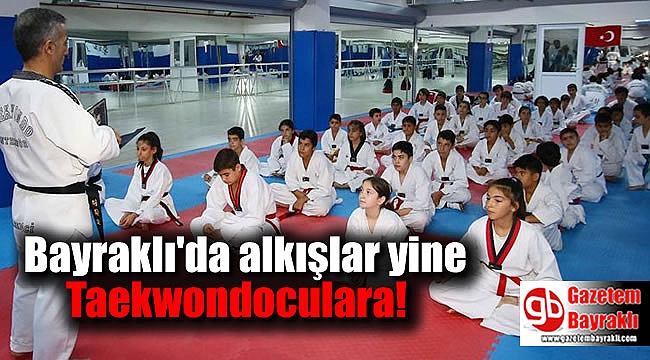 Bayraklı'da alkışlar yine Taekwondoculara