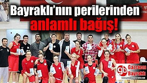 Bayraklı’nın perilerinden anlamlı bağış