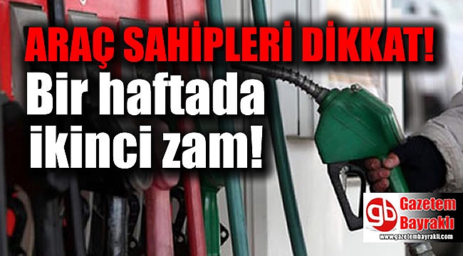 Bir haftada ikinci zam