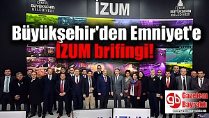 Büyükşehir'den Emniyet'e İZUM brifingi